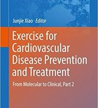 free-pdf-download-Exercise for Cardiovascular Disease Prevention and Treatment: From Molecular to Clinical