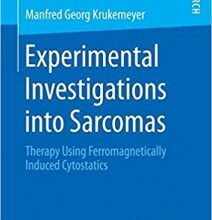 free-pdf-download-Experimental Investigations into Sarcomas: Therapy Using Ferromagnetically Induced Cytostatics 1st ed. 2018 Edition