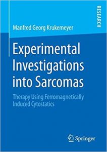 free-pdf-download-Experimental Investigations into Sarcomas: Therapy Using Ferromagnetically Induced Cytostatics 1st ed. 2018 Edition