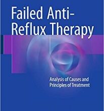 free-pdf-download-Failed Anti-Reflux Therapy: Analysis of Causes and Principles of Treatment 2nd ed. 2017 Edition