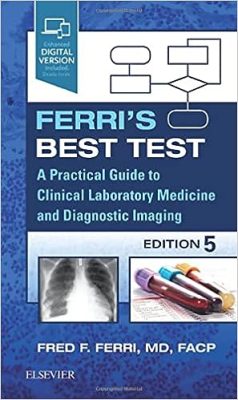 free-pdf-download-Ferri’s Best Test: A Practical Guide to Clinical Laboratory Medicine and Diagnostic Imaging (Ferri’s Medical Solutions) 5th Edition