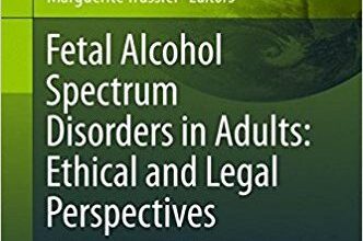 free-pdf-download-Fetal Alcohol Spectrum Disorders in Adults: Ethical and Legal Perspectives: An overview on FASD for professionals