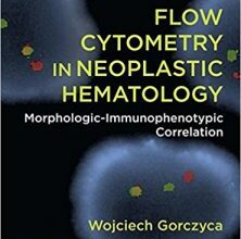 free-pdf-download-Flow Cytometry in Neoplastic Hematology: Morphologic-Immunophenotypic Correlation