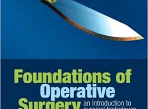 free-pdf-download-Foundations of Operative Surgery: An Introduction to Surgical Techniques