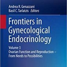 free-pdf-download-Frontiers in Gynecological Endocrinology: Volume 3: Ovarian Function and Reproduction