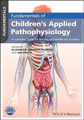 free-pdf-download-Fundamentals of Children’s Applied Pathophysiology: An Essential Guide for Nursing and Healthcare Students 1st Edition