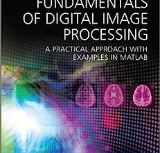 free-pdf-download-Fundamentals of Digital Image Processing: A Practical Approach with Examples in Matlab 1st Edition