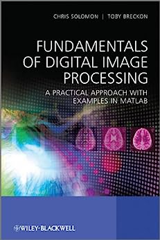 free-pdf-download-Fundamentals of Digital Image Processing: A Practical Approach with Examples in Matlab 1st Edition