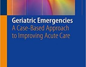 free-pdf-download-Geriatric Emergencies: A Case-Based Approach to Improving Acute Care