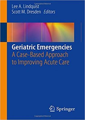 free-pdf-download-Geriatric Emergencies: A Case-Based Approach to Improving Acute Care