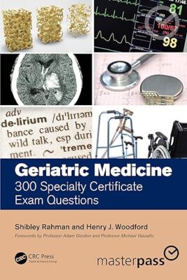 free-pdf-download-Geriatric Medicine: 300 Specialty Certificate Exam Questions (MasterPass) 1st Edition