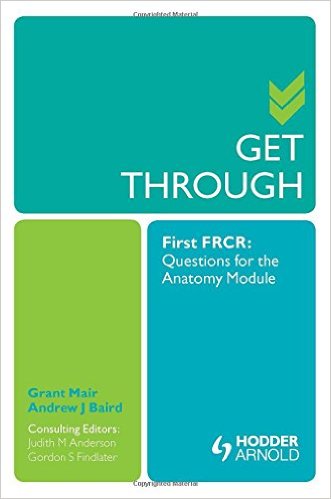 free-pdf-download-Get Through First FRCR: Questions for the Anatomy Module 1st Edition