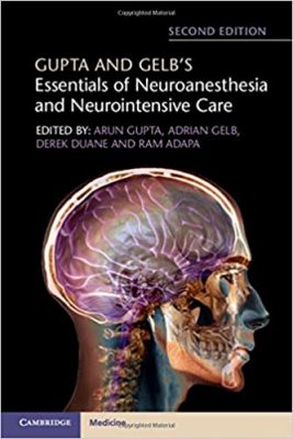 free-pdf-download-Gupta and Gelb’s Essentials of Neuroanesthesia and Neurointensive Care 2nd Edition