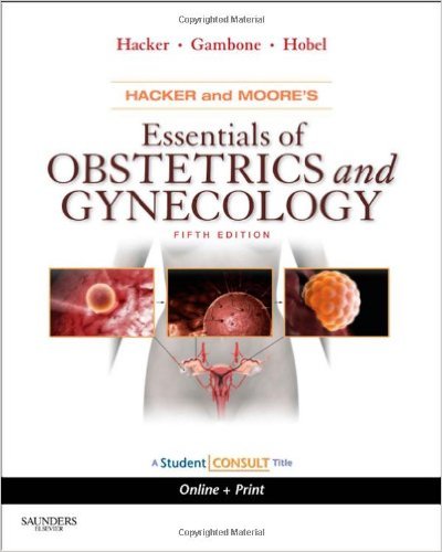 free-pdf-download-Hacker & Moore’s Essentials of Obstetrics and Gynecology: With STUDENT CONSULT Online Access