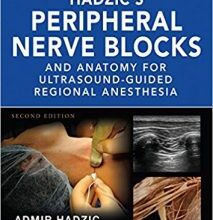 free-pdf-download-Hadzic’s Peripheral Nerve Blocks and Anatomy for Ultrasound-Guided Regional Anesthesia (New York School of Regional Anesthesia) 2nd Edition