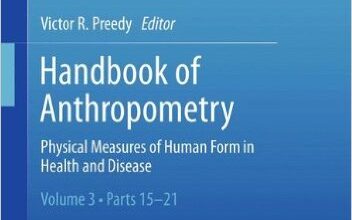 free-pdf-download-Handbook of Anthropometry: Physical Measures of Human Form in Health and Disease 2012th Edition