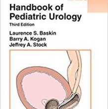 free-pdf-download-Handbook of Pediatric Urology (Lippincott Williams & Wilkins Handbook Series) Third Edition