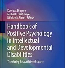 free-pdf-download-Handbook of Positive Psychology in Intellectual and Developmental Disabilities: Translating Research into Practice (Springer Series on Child and Family Studies) 1st ed. 2017 Edition