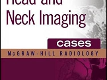 free-pdf-download-Head and Neck Imaging Cases (The Mcgraw-hill Radiology Series) 1st Edition