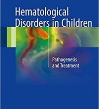 free-pdf-download-Hematological Disorders in Children: Pathogenesis and Treatment 1st ed. 2017 Edition