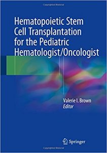 free-pdf-download-Hematopoietic Stem Cell Transplantation for the Pediatric Hematologist/Oncologist 1st ed. 2018 Edition