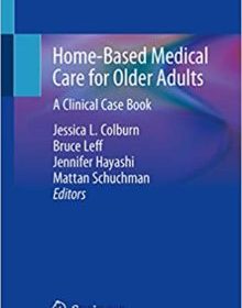 free-pdf-download-Home-Based Medical Care for Older Adults: A Clinical Case Book 1st Edition