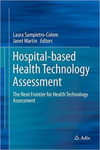 free-pdf-download-Hospital-Based Health Technology Assessment: The Next Frontier for Health Technology Assessment 1st ed