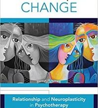 free-pdf-download-How People Change: Relationships and Neuroplasticity in Psychotherapy (Norton Series on Interpersonal Neurobiology) 1st Edition