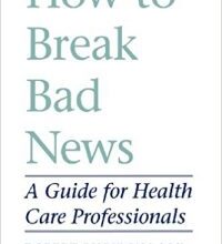 free-pdf-download-How to Break Bad News: A Guide for Health Care Professionals 1st Edition