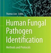 free-pdf-download-Human Fungal Pathogen Identification: Methods and Protocols (Methods in Molecular Biology) 1st ed. 2017 Edition