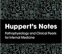 free-pdf-download-Huppert’s Notes: Pathophysiology and Clinical Pearls for Internal Medicine 1st Edition