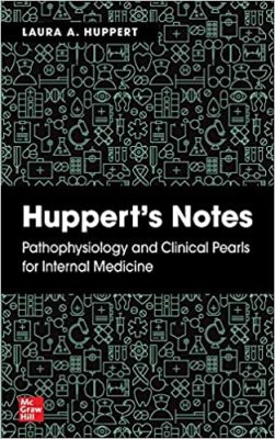 free-pdf-download-Huppert’s Notes: Pathophysiology and Clinical Pearls for Internal Medicine 1st Edition