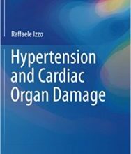 free-pdf-download-Hypertension and Cardiac Organ Damage (Practical Case Studies in Hypertension Management) 1st ed. 2017 Edition