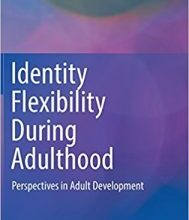 free-pdf-download-Identity Flexibility During Adulthood: Perspectives in Adult Development 1st ed. 2017 Edition