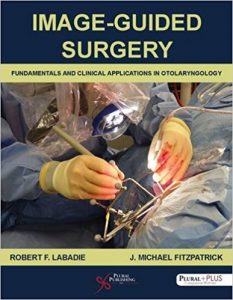 free-pdf-download-Image-Guided Surgery: Fundamentals and Clinical Applications in Otolaryngology 1st Edition