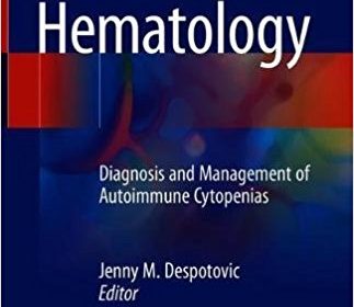 free-pdf-download-Immune Hematology: Diagnosis and Management of Autoimmune Cytopenias 1st ed. 2018 Edition