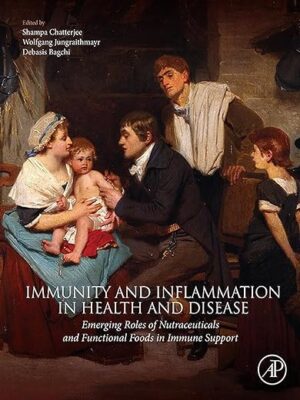 free-pdf-download-Immunity and Inflammation in Health and Disease: Emerging Roles of Nutraceuticals and Functional Foods in Immune Support 1st Edition