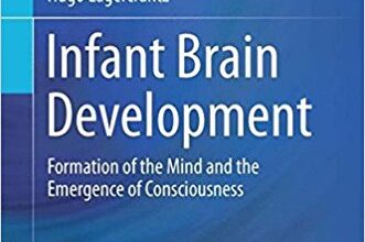 free-pdf-download-Infant Brain Development: Formation of the Mind and the Emergence of Consciousness 1st ed. 2016 Edition