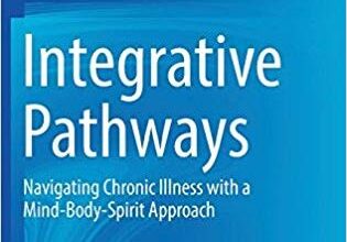 free-pdf-download-Integrative Pathways: Navigating Chronic Illness with a Mind-Body-Spirit Approach