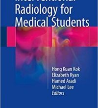 free-pdf-download-Interventional Radiology for Medical Students 1st ed. 2018 Edition