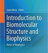 free-pdf-download-Introduction to Biomolecular Structure and Biophysics: Basics of Biophysics 1st ed. 2017 Edition