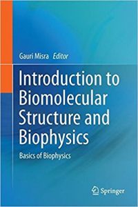 free-pdf-download-Introduction to Biomolecular Structure and Biophysics: Basics of Biophysics 1st ed. 2017 Edition