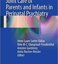 free-pdf-download-Joint Care of Parents and Infants in Perinatal Psychiatry 1st ed