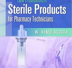 free-pdf-download-LWW’s Foundations in Sterile Products for Pharmacy Technicians (LWW’s Foundations Series) 1st Edition