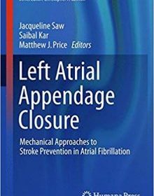 free-pdf-download-Left Atrial Appendage Closure: Mechanical Approaches to Stroke Prevention in Atrial Fibrillation