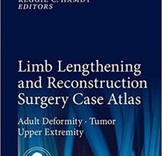 free-pdf-download-Limb Lengthening and Reconstruction Surgery Case Atlas: Adult Deformity • Tumor • Upper Extremity 1st ed