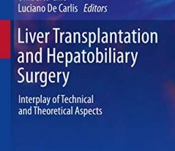 free-pdf-download-Liver Transplantation and Hepatobiliary Surgery: Interplay of Technical and Theoretical Aspects