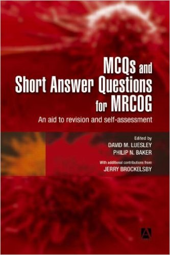 free-pdf-download-MCQs & Short Answer Questions for MRCOG: An aid to revision and self-assessment (Hodder Arnold Publication) 1st Edition