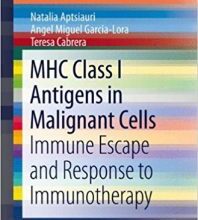 free-pdf-download-MHC Class I Antigens In Malignant Cells: Immune Escape And Response To Immunotherapy (SpringerBriefs in Cancer Research)