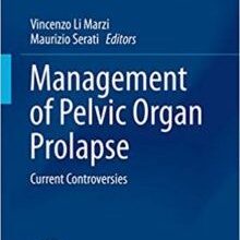 free-pdf-download-Management of Pelvic Organ Prolapse: Current Controversies